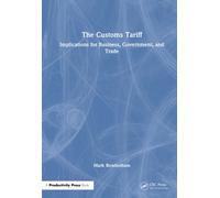 The Customs Tariff : Implications for Business, Government, and Trade