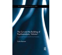 The Cut and the Building of Psychoanalysis, Volume I: Sigmund Freud and Emma Eckstein (Relational Perspectives Book Series)