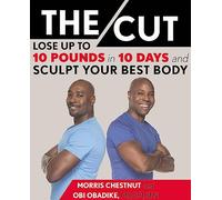 The Cut: Lose Up to 10 Pounds in 10 Days and Sculpt Your Best Body