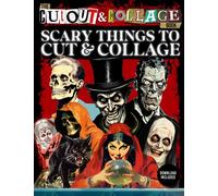 The Cut Out And Collage Book Scary Things To Cut & Collage: Zombies, Monsters, Vampires, Ogres, Witches, Werewolves, Sea Monsters, Aliens , Demons & ... Mixed Media Artists (Cut and Collage Books)
