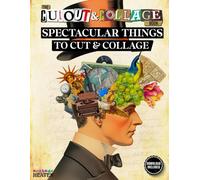 The Cut Out And Collage Book Spectacular Things To Cut & Collage: 300+ Images For Decoupage Collage Art, Scrapbooking, Mixed Media & More! Ephemera ... Mixed Media Artists (Cut and Collage Books)