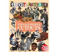 The Cut Out And Collage Book Vintage People Cutouts: 265 High Quality Vintage Images Of People For Collage Art and Mixed Media Artists (Cut and Collage Books)