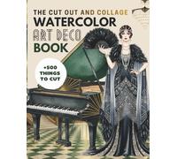 The Cut Out and Collage Watercolor Art Deco Book: Luxury The Great Gatsby Era Collection +500 Things to Cut for Art Journaling,Scrapbooking and Creative Play (Collage Watercolor Collection)