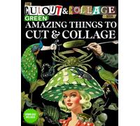 The Cut Out & Collage Book: Green Amazing Things To Cut And Collage For Scrapbooking, Mixed Media & Collage Art (Cut and Collage Books)