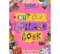 The Cut Out & Collage Book: Make your own Art Projects, Scrapbooking, Art-Journal, Cards... with over 500 Vintage images of Decorative Art