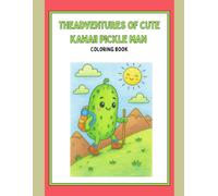 The Cute Adventures of Kawaii Pickle Man: A dill-ightful world tour of fun, friendship, and adventure!