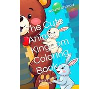 The Cute Animal Kingdom Coloring Book: Furry Friends Forever: A Coloring Book