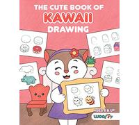 The Cute Book of Kawaii Drawing: How to Draw 365 Cute Things, Step by Step (Fun gifts for kids; cute things to draw; adorable manga pictures and Japanese art) (Woo! Jr. Kids Activities Books)