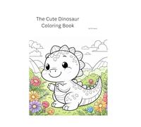 The Cute Dinosaur Coloring Book: Cute Dinosaur Coloring Book for Kids Ages 4-8 - Simple & Fun Designs