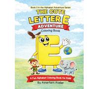 The Cute Letter E Adventure Coloring Book: Alphabet Learning Fun for Kids Ages 3-8 | Trace, Color & Learn D Words (Alphabet Adventure Series)