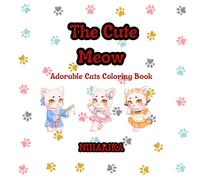 THE CUTE MEOW: Adorable Cats Coloring Book. Perfect for Kids Ages 3-7