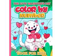 The cute valentine's day color by number book for kids: 40+ Adorable Valentine's Day Designs Spark Creativity & Laughter color by numbers activity book specially designed for kids.