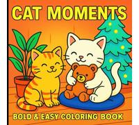 The Cutest Cats You’ll Ever Color: A Cute & Cozy Cat Moments Coloring Book for Stress Relief and Fun. Bold & Easy