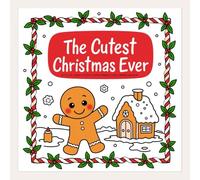 The Cutest Christmas Ever: A Cute And Cozy Christmas Coloring Book