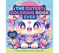 The Cutest Coloring Book Ever : Color Adorable Kawaii Characters - More than 100 pages to color!