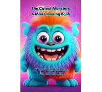 The Cutest Monsters A Mini Coloring Book: 4” by 6” with 60 Images, Fun and Relaxing