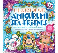 The Cutest of Cute Amigurumi Sea Friends : A Coloring Book of Crocheted Ocean Life