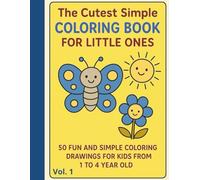 The Cutest Simple Coloring Book for Little Ones Vol. 1: 50 Fun and Easy Coloring Pages for Toddlers and Preschoolers to Spark Creativity and ... Book for Little Ones Vol. 1 through Vol. 7)