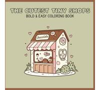 The Cutest Tiny Shops Coloring Book: 40 Kawaii Storefronts • Bold & Easy Coloring for Relaxation and Fun