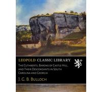 The Cuthberts, Barons of Castle Hill, and Their Descendants in South Carolina and Georgia