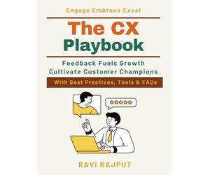 The CX Playbook: Transforming customer experience into loyalty | Emotional design in business success | Elevating customer journeys step-by-step | Engaging customers beyond transactions