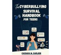 The Cyber-bullying Survival Handbook for Teens: A Simplified Guide With Practical Activities to Protect and Safeguard Your Teenager Against Online ... Social-media. (Survival Handbooks for Teens)