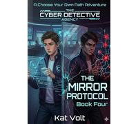 The Cyber Detective Agency: Book 4: The Mirror Protocol, A Choose Your Own Path Adventure (The Cyber Detective Agency Choose Your Own Path Adventures)
