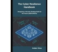 The Cyber Resilience Handbook: Designing a Security Strategy Built for the Future (2026 Edition)