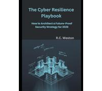 The Cyber Resilience Playbook: How to Architect a Future-Proof Security Strategy for 2026