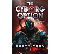 The Cyborg Option: The Full Series
