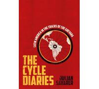 The Cycle Diaries: Latin America in the Tracks of Che Guevara