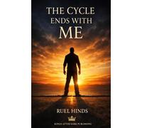 The Cycle Ends With Me: Breaking Generational Patterns, Reclaiming Discipline, and Building a Legacy Your Children Can Stand On (Kings After Dark Resilient Parenting Series)