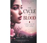 THE CYCLE OF BLOOD: A Simple Guide for Every Girl’s First Period