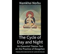 The Cycle of Day and Night: An Essential Tibetan Text on the Practice of Dzogchen