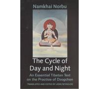 The Cycle of Day and Night: Where One Proceeds Along the Path of the Primordial Yoga An Essential Tibetan Text on the Practice of Dzogchen