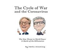 The Cycle of War and the Coronavirus: The New Threat to World Peace & Battle of the Billionaires