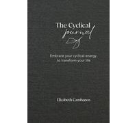 The Cyclical Journal: Embrace your cyclical energy to transform your life