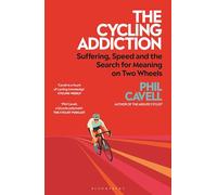 The Cycling Addiction: Suffering, Speed and the Search for Meaning on Two Wheels