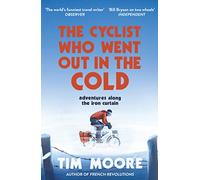 The Cyclist Who Went Out in the Cold : Adventures Along the Iron Curtain Trail