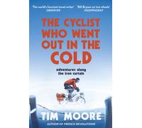 The Cyclist Who Went Out in the Cold : Adventures Along the Iron Curtain Trail
