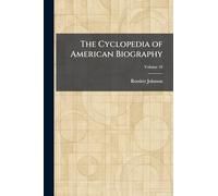 The Cyclopedia of American Biography
