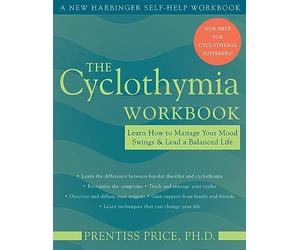 The Cyclothymia Workbook: Learn How to Manage Your Mood Swings and Lead a Balanced Life