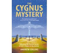 The Cygnus Mystery: Unlocking the Ancient Secret of Life's Origins in the Cosmos
