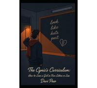 The Cynic's Curriculum: How to Lose a Girl in Four Letters or Less