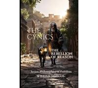 The Cynics: The Rebellion of Reason (Philosophers of Freedom)