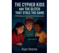 The Cypher Kids and the Glitch That Stole the Game: 1 (Cipher Kids: An Ethical Hacking Saga)