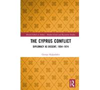 The Cyprus Conflict : Diplomacy as Dissent, 1954-1974