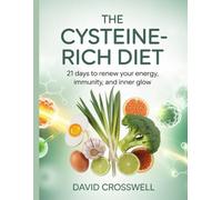 The Cysteine-Rich Diet: 21 Days to Renew Your Energy, Immunity, and Inner Glow