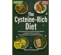 The Cysteine-Rich Diet: A Practical Guide with 100 Simple Recipes and Sulfur-Rich Foods for Everyday Balance and Natural Vitality