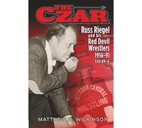 The Czar: Russ Riegel and his Red Devil Wrestlers 1956-91